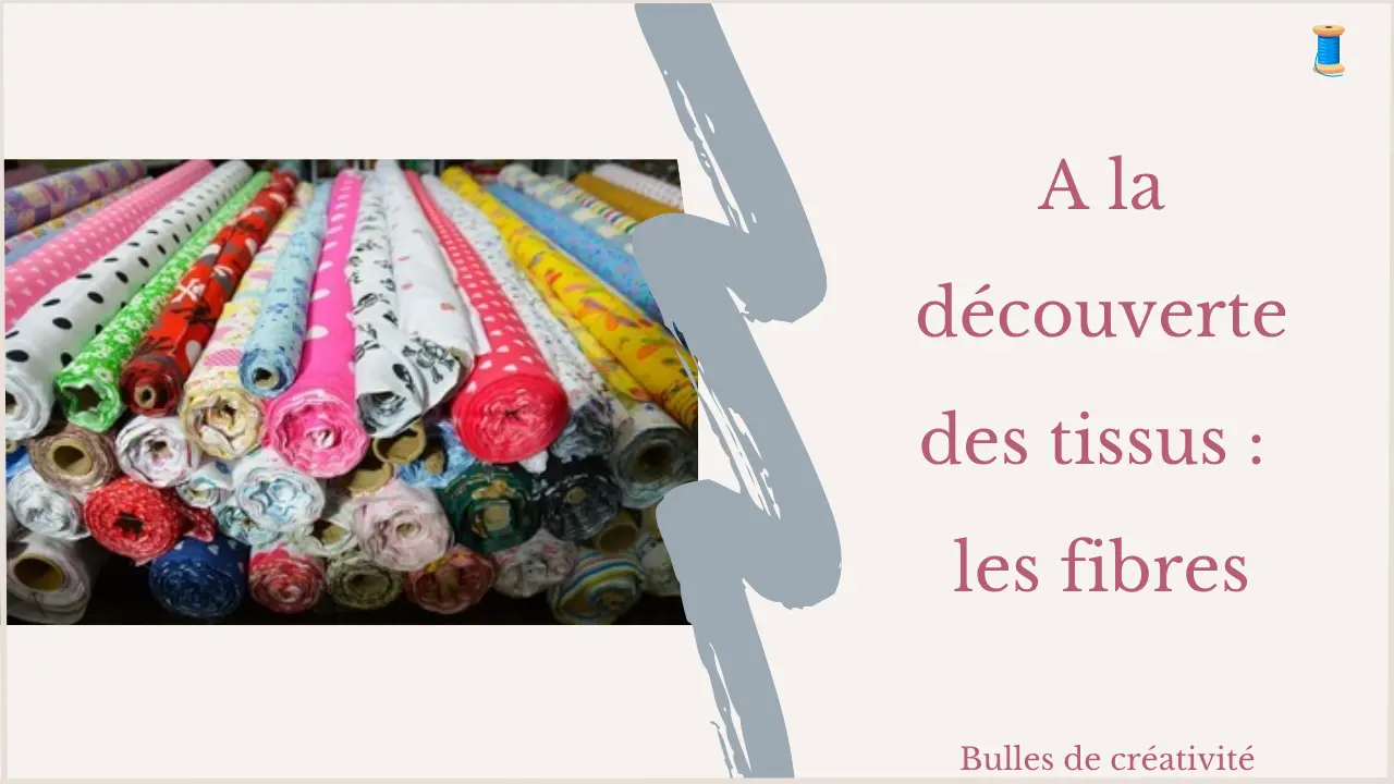 Les fibres textiles : comprendre de quoi sont faits les tissus