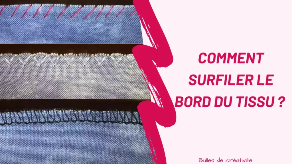 Comment surfiler le bord du tissu ?