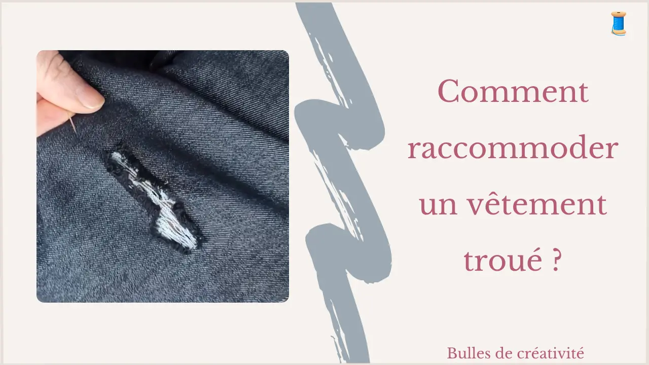 Comment raccommoder un vêtement troué ?