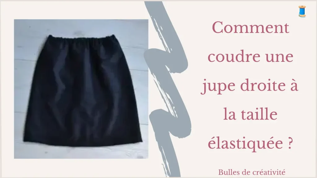 Coudre une jupe droite à taille élastiquée