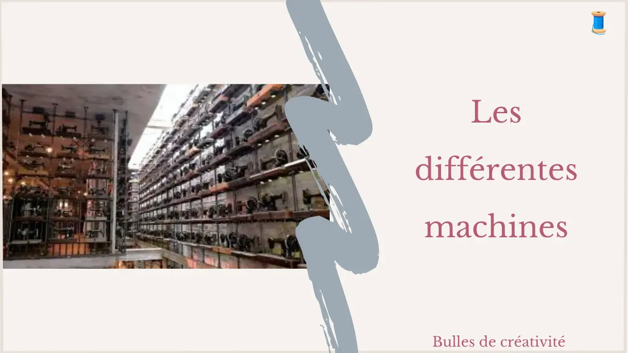 Les différentes machines utilisées dans le domaine de la couture